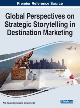 按需印刷不退不换Global Perspectives on Strategic Storytelling in Destination Marketing[9781668434376]