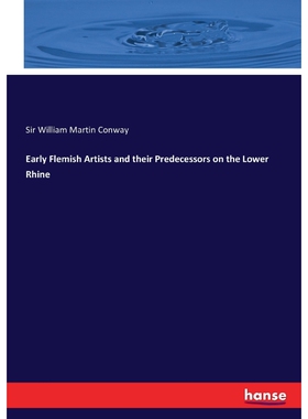 按需印刷Early Flemish Artists and their Predecessors on the Lower Rhine[9783337366247]