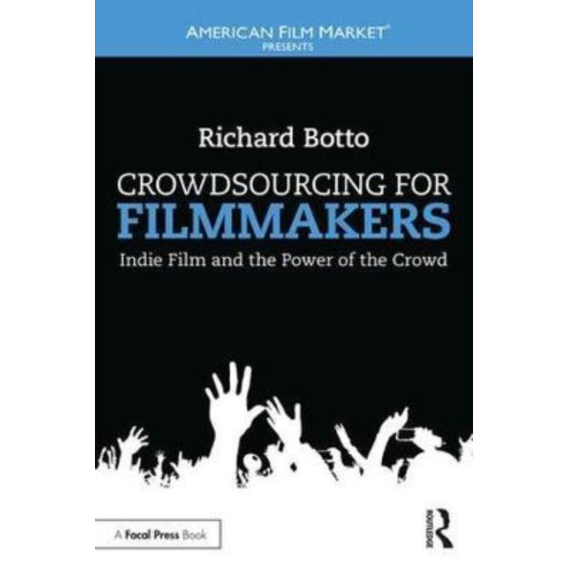 预订Crowdsourcing for Filmmakers:Indie Film and the Power of the Crowd