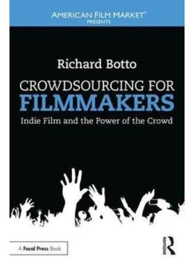 预订Crowdsourcing for Filmmakers:Indie Film and the Power of the Crowd