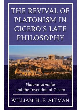 按需印刷不退不换The Revival of Platonism in Cicero's Late Philosophy[9781498527132]