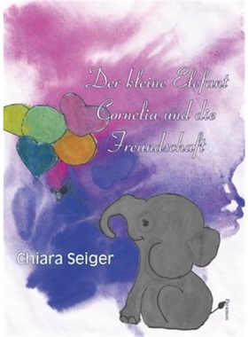 预订【德语】 Der kleine Elefant Cornelia und die Freundschaft[9783038304333]