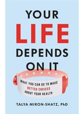 预订Your Life Depends on It:What You Can Do to Make Better Choices About Your Health