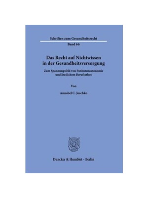 预订【德语】Das Recht auf Nichtwissen in der Gesundheitsversorgung.:Zum Spannungsfeld von Patientenautonomie und ?rztlic