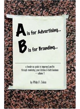预订不退不换预订A is for Advertising... B is for Branding - A Hands-On Guide to Improved Profits Through Marketing Your