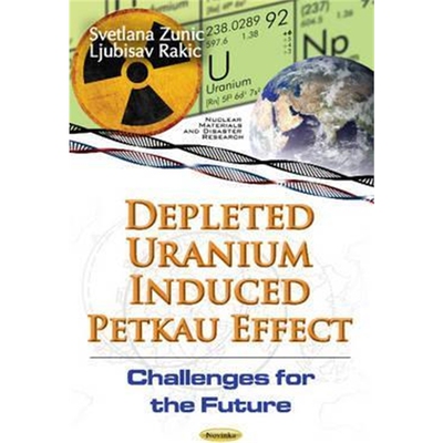 预订不退不换Depleted Uranium Induced Petkau Effect:Challenges for the Future