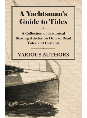 预订A Yachtsman's Guide to Tides - A Collection of Historical Boating Articles on How to Read Tides and