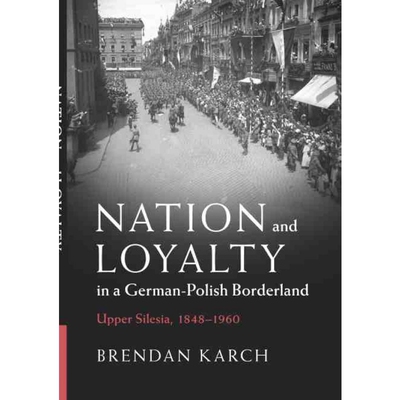 按需印刷不退不换CUP Nation and Loyalty in a German Polish Borderland[9781108487108]