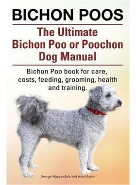 按需印刷Bichon Poos. The Ultimate Bichon Poo or Poochon Dog Manual. Bichon Poo book for care,[9781910617212]