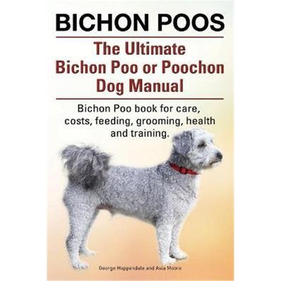 按需印刷Bichon Poos. The Ultimate Bichon Poo or Poochon Dog Manual. Bichon Poo book for care,[9781910617212]