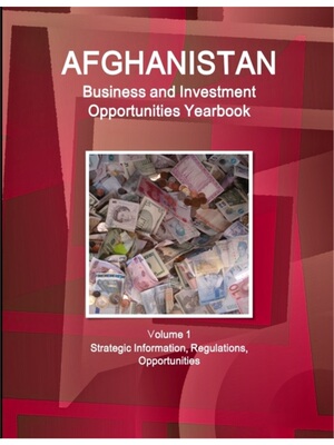 按需印刷不退不换Afghanistan Business and Investment Opportunities Yearbook Volume 1 Strategic Informat