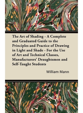 预订The Art of Shading - A Complete and Graduated Guide to the Principles and Practice of Drawing in Lig