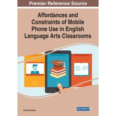 按需印刷IGI Affordances and Constraints of Mobile Phone Use in English Language Arts Classrooms[9781799866688]