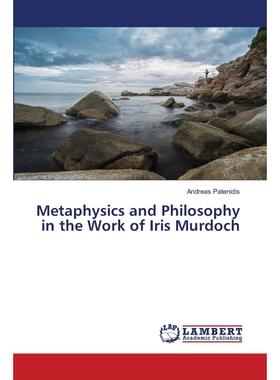 按需印刷不退不换Metaphysics and Philosophy in the Work of Iris Murdoch[9783659406867]