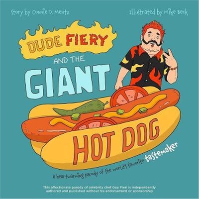 预订Dude Fiery And The Giant Hot Dog:A Heartwarming Parody of the World's Favorite Tastemaker