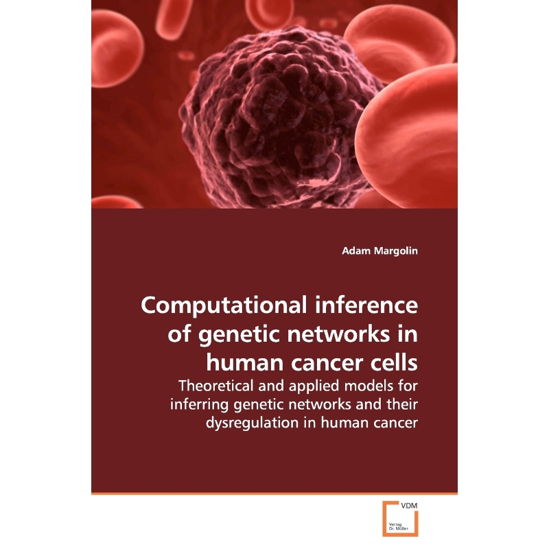 按需印刷Computational inference of genetic networks in human cancer cells[9783639148145]