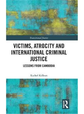 按需印刷不退不换Victims, Atrocity and International Criminal Justice:Lessons from Cambodia[9781138737761]