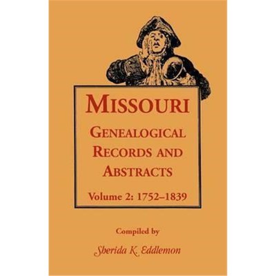 预订Missouri Genealogical Records & Abstracts:Volume 2: 1752-1839