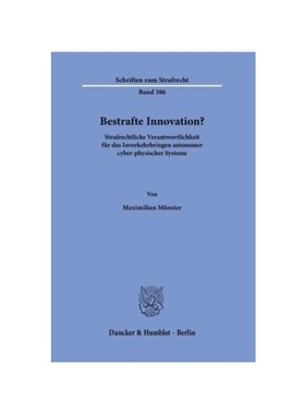 预订【德语】Bestrafte Innovation?:Strafrechtliche Verantwortlichkeit für das Inverkehrbringen autonomer cyber-physische