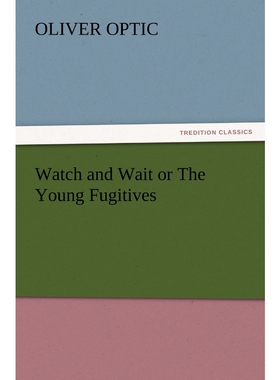 按需印刷不退不换Watch and Wait or the Young Fugitives[9783847218012]