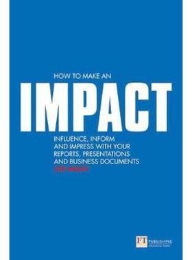 预订How to make an IMPACT:Influence, inform and impress with your reports, presentations, business documents, charts and