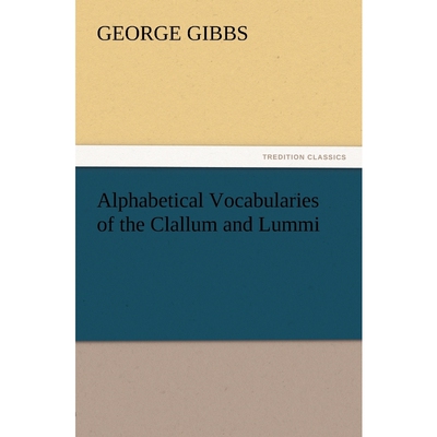 按需印刷不退不换Alphabetical Vocabularies of the Clallum and Lummi[9783847238898]