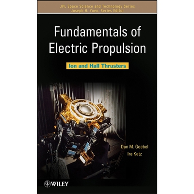 按需印刷不退不换 Fundamentals of Electric Propulsion:Ion and Hall Th