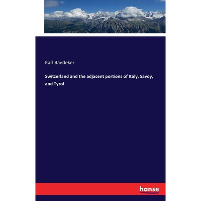 按需印刷Switzerland and the adjacent portions of Italy, Savoy, and Tyrol[9783741149320]