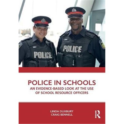按需印刷不退不换Police in Schools:An Evidence-based Look at the Use of School Resource Officers[9780367198855]