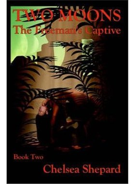 按需印刷Two Moons:The Freeman's Captive: Book Two[9780595330843]