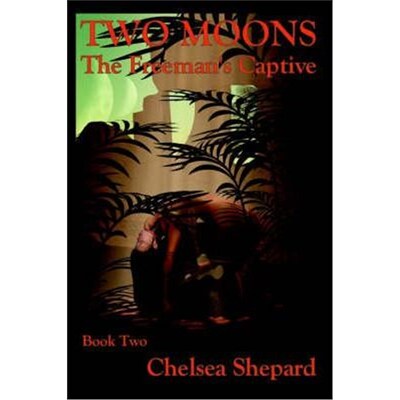 按需印刷不退不换Two Moons:The Freeman's Captive: Book Two[9780595330843]