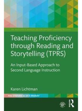 预订不退不换Teaching Proficiency Through Reading and Storytelling (TPRS):An Input-Based Approach to Second Language Inst
