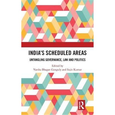 按需印刷India's Scheduled Areas:Untangling Governance, Law and Politics[9781138583726]