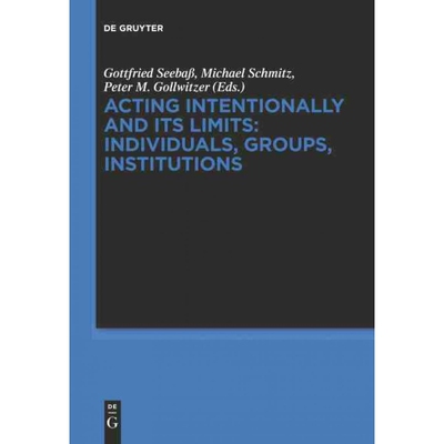 按需印刷DGYT Acting Intentionally and Its Limits: Individuals, Groups, Institutions[9783110284430]