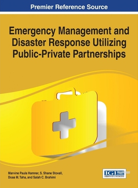 按需印刷不退不换Emergency Management and Disaster Response Utilizing Public-Private Partnerships[9781466681590]
