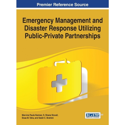 按需印刷不退不换Emergency Management and Disaster Response Utilizing Public-Private Partnerships[9781466681590]