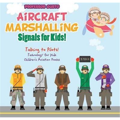 预订不退不换Aircraft Marshalling Signals for Kids! - Talking to Pilots! - Technology for Kids - Children's Aviation Book