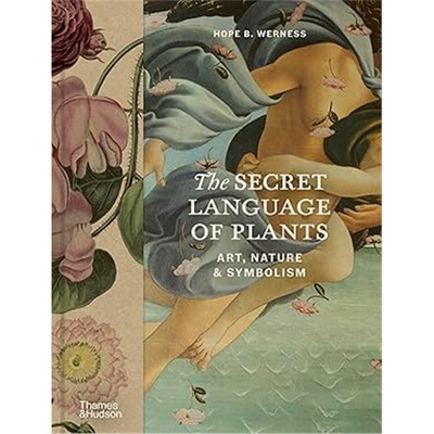 现货The Secret Language of Plants : Art, Nature & Symbolism[9780500028179]