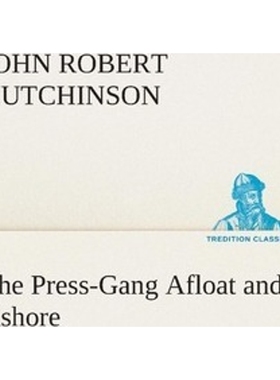 按需印刷The Press-Gang Afloat and Ashore[9783849512545]