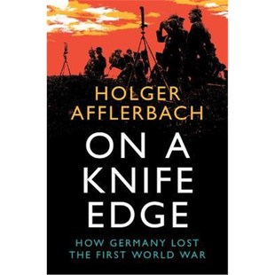 预订On a Knife Edge:How Germany Lost the First World War