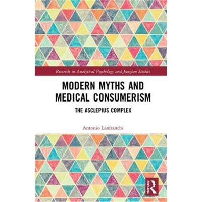 按需印刷图书Modern Myths and Medical Consumerism:The Asclepius Complex[9780815348221]