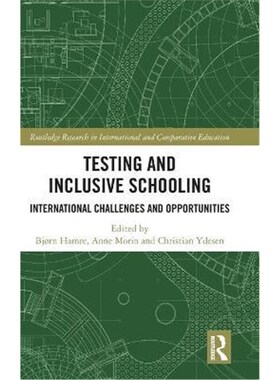 按需印刷不退不换Testing and Inclusive Schooling:International Challenges and Opportunities[9781138701489]