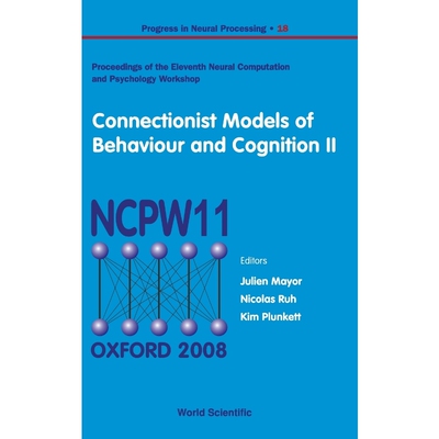 预订不退不换CONNECTIONIST MODELS OF BEHAVIOUR AND COGNITION II - PROCEEDINGS OF THE 11TH NEURAL COMPUTATION AND