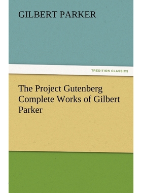 按需印刷The Project Gutenberg Complete Works of Gilbert Parker[9783842462496]