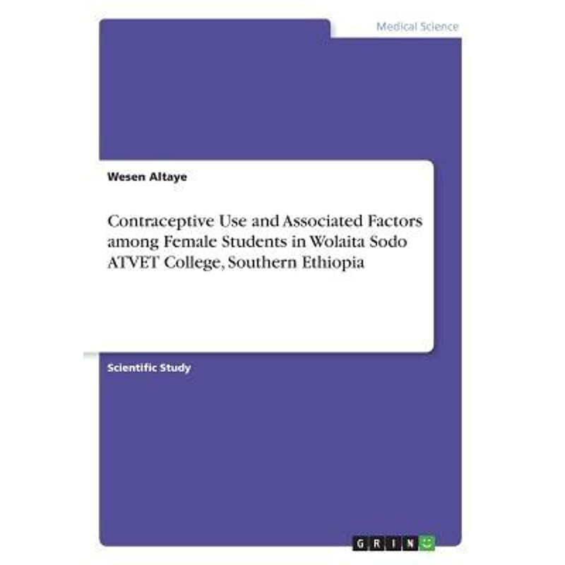 预订不退不换Contraceptive Use and Associated Factors among Female Students in Wolaita Sodo ATVET College, Southe