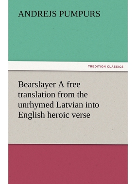 按需印刷Bearslayer a Free Translation from the Unrhymed Latvian Into English Heroic Verse[9783842484269]