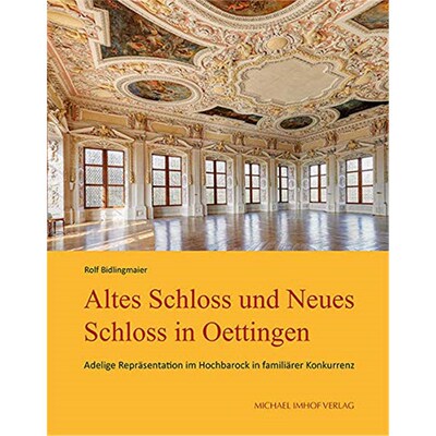 预订不退不换德语 Altes Schloss und Neues Schloss in Oettingen:Adelige Repr?sentation im Hochbarock i
