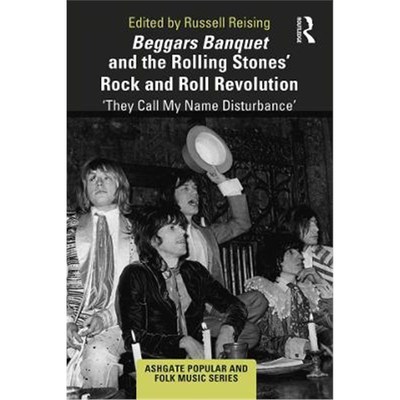 按需印刷Beggars Banquet and the Rolling Stones' Rock and Roll Revolution:'They Call My Name Disturbance'[9781138304758]