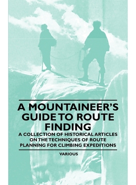预订A Mountaineer's Guide to Route Finding - A Collection of Historical Articles on the Techniques of Ro