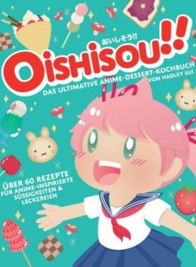 预订【德语】 Oishisou!! Das ultimative Anime-Dessert-Kochbuch:Über 60 Rezepte für Anim